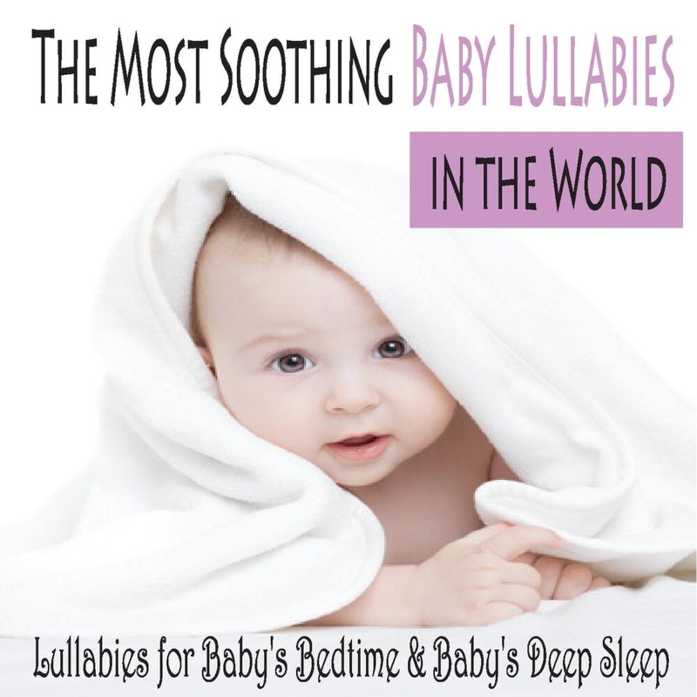 Picture of The Most Soothing Baby Lullabies in the World: Lullabies for Baby's Bedtime & Baby's Deep Sleep