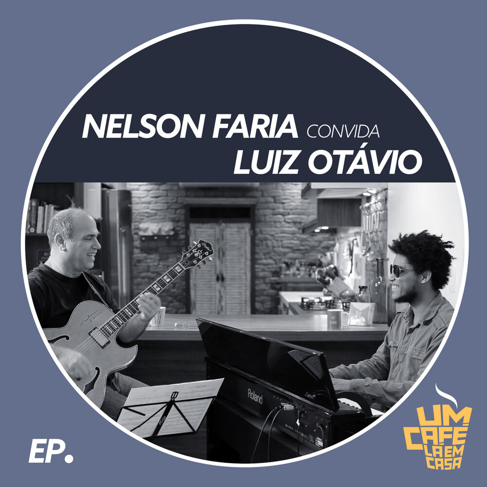 Picture of Nelson Faria Convida Luiz Otávio. Um Café Lá Em Casa