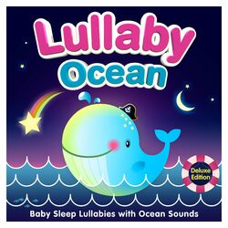 Cover of Lullaby Ocean - Baby Sleep Lullabies with Ocean Sounds (Deluxe Edition)