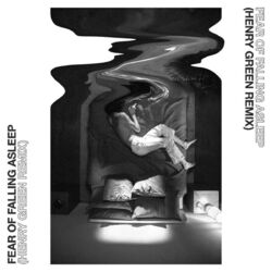 Cover of Fear of Falling Asleep (Henry Green Remix)