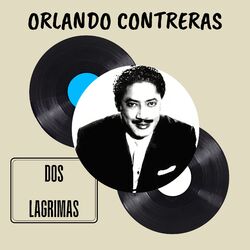 Dos Lagrimas - Orlando Contreras