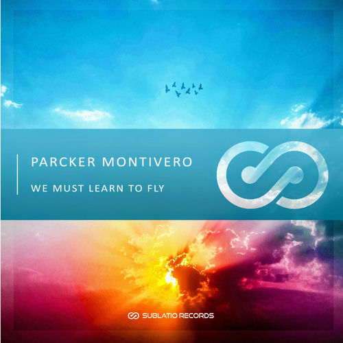 Parcker Montivero - We Must Learn To Fly (2025) Parcker Montivero - We Must Learn To Fly (2025)