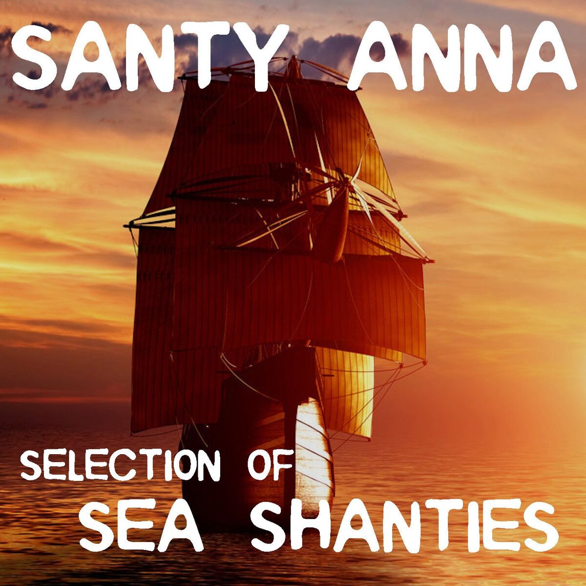 Album cover of Santy Anna Selection Of Sea Shanties