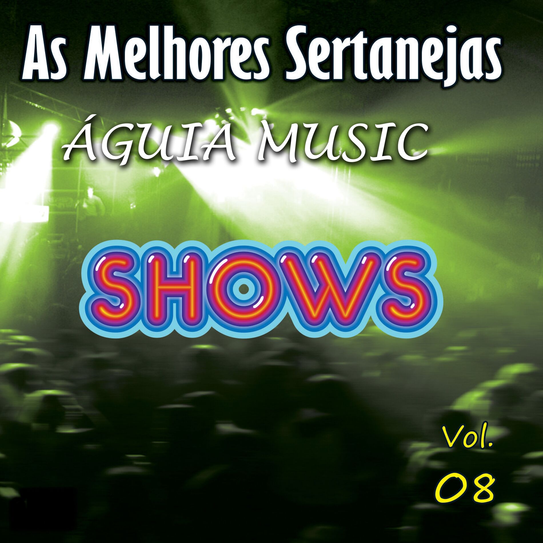 Album cover of As Melhores Sertanejas Águia Music, Vol. 08 (Shows) (Ao Vivo)