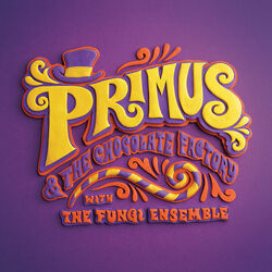 Cover of Primus & the Chocolate Factory with the Fungi Ensemble