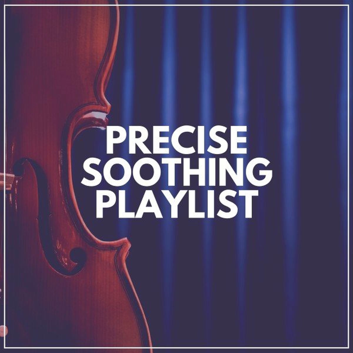 Album cover of Precise Soothing Playlist