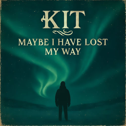 MAYBE I HAVE LOST MY WAY