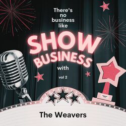 Cover of There's No Business Like Show Business with The Weavers, Vol. 2