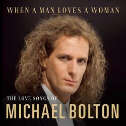 Cover of When A Man Loves A Woman: The Love Songs of Michael Bolton