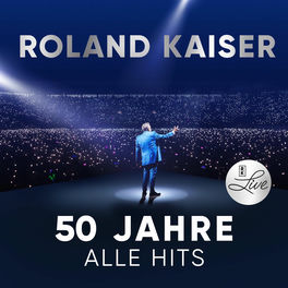 Roland Kaiser - 50 Jahre. Alle Hits. Live