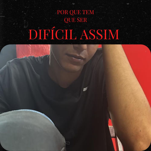 Por Que Tem Que Ser Difícil Assim