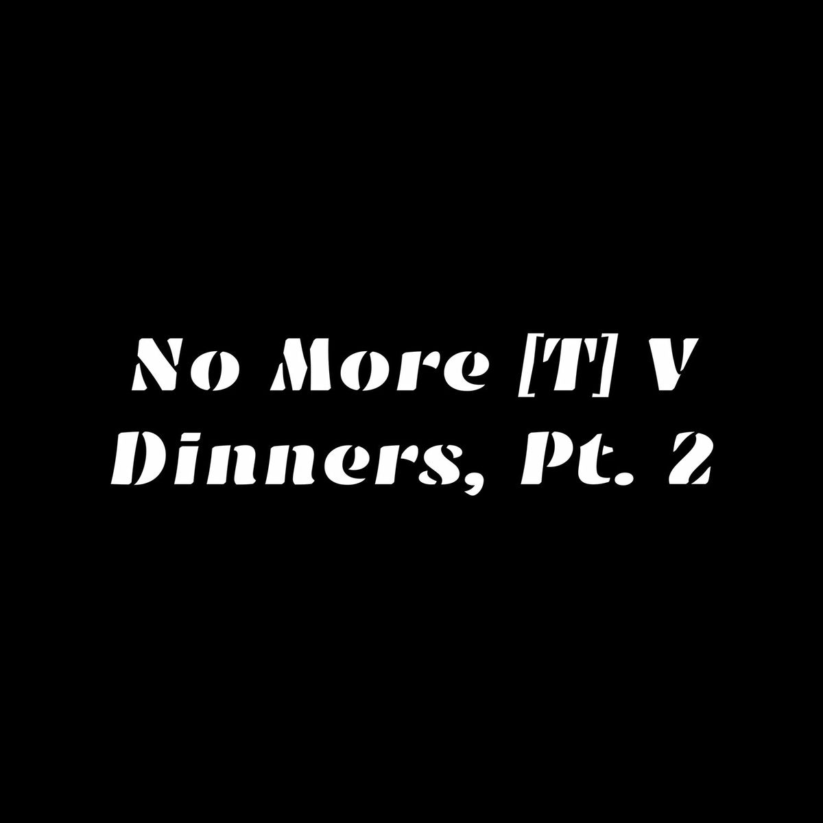 Album cover of No More Tv Dinners, Pt. 2