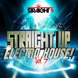 Cover of Straight Up Electro House! Vol. 7