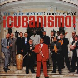 Cover of The Very Best Of ¡Cubanismo! ¡Mucho Gusto!