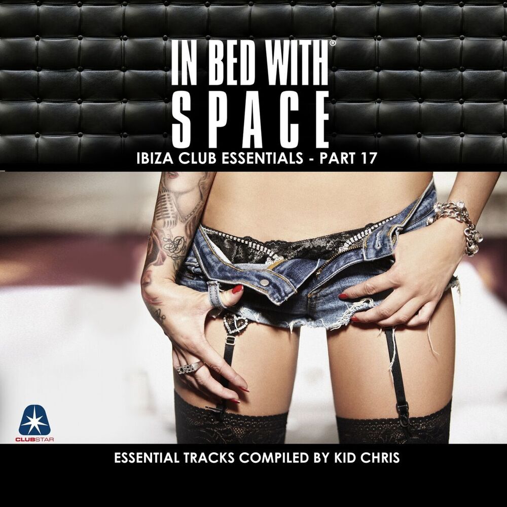 Picture of In Bed With Space - Ibiza Club Essentials, Pt. 17 (The Essential Tracks Compiled By Kid Chris)