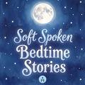 Soft Spoken Bedtime Stories - Cozy Fantasy Sleepy Stories for Adults and Children ASMR