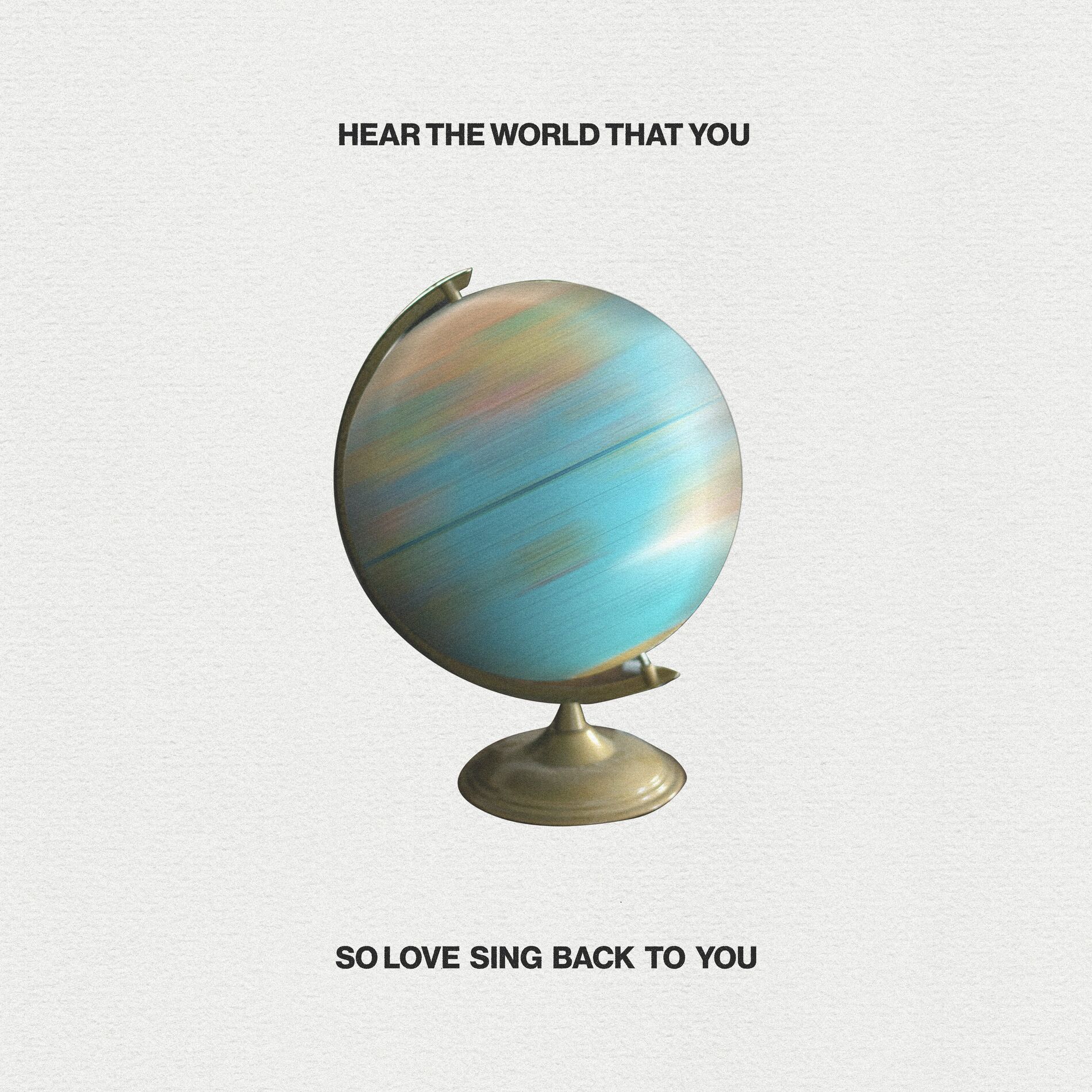 Album cover of Hear The World That You So Love Sing Back to You