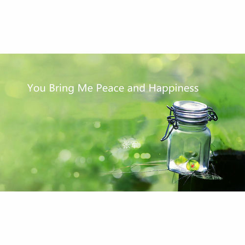 You Bring Me Peace and Happiness