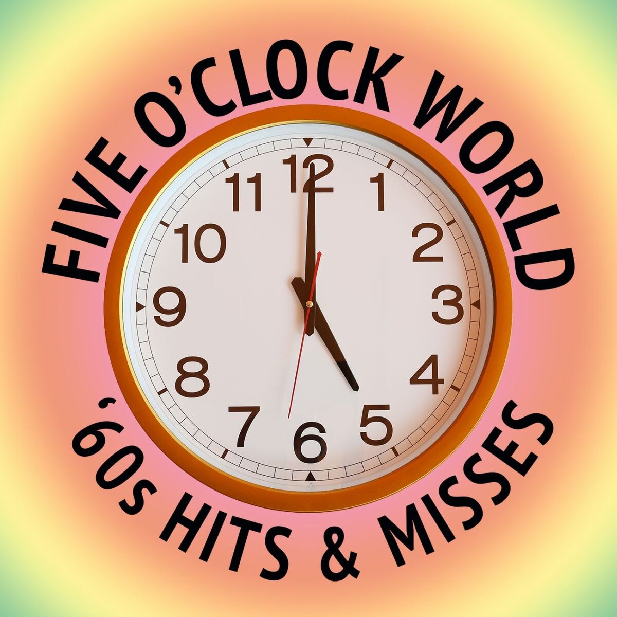 Album cover of Five O'Clock World: '60s Hits & Misses