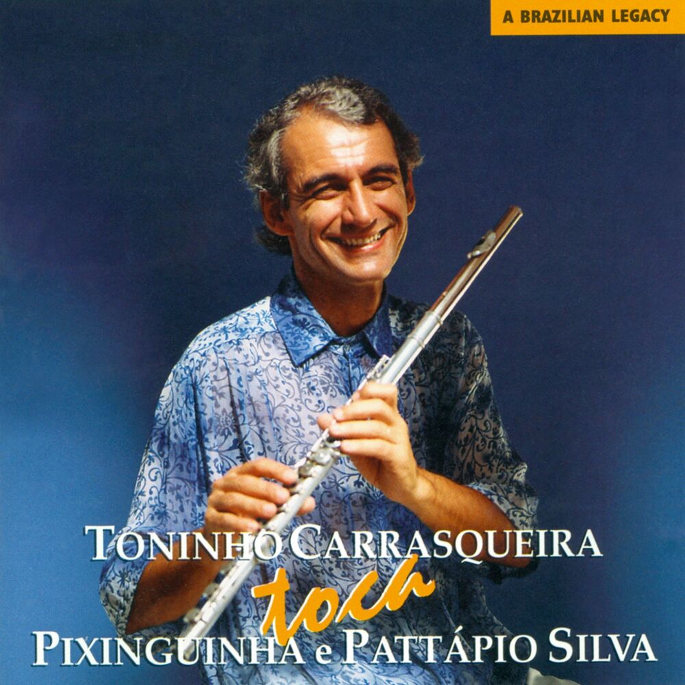 Picture of Toninho Carrasqueira Toca Pixinguinha e Pattápio Silva (A Brazilian Legacy)