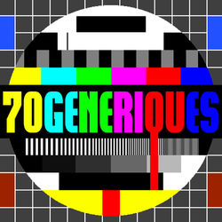 Cover of 70 Génériques TV — Séries Télé Des Années 80 Et 90 A Aujourd'hui