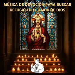Música de Devoción para Buscar Refugio en el Amor de Dios