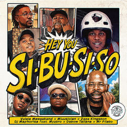 HEY YOU SI-BU-SI-SO (feat. Myztro, Debow Taliana & Mr Pilato)