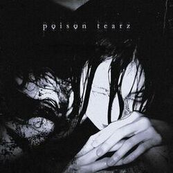poison tearz