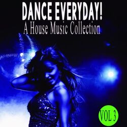 Cover of Dance Everyday! 3 - a House Music Collection (Album)