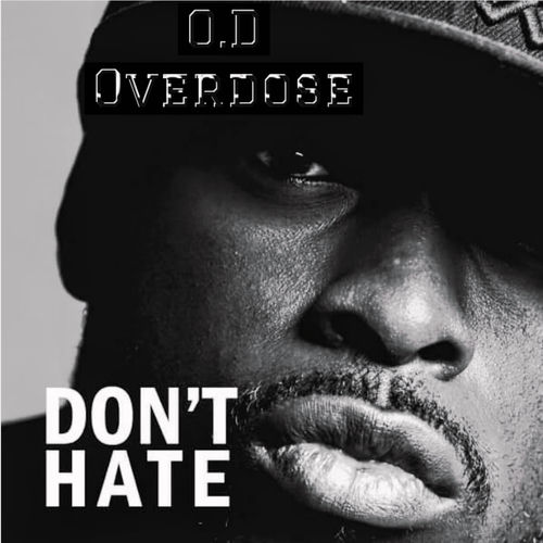 O.D Overdose - Don't Hate | Deezer