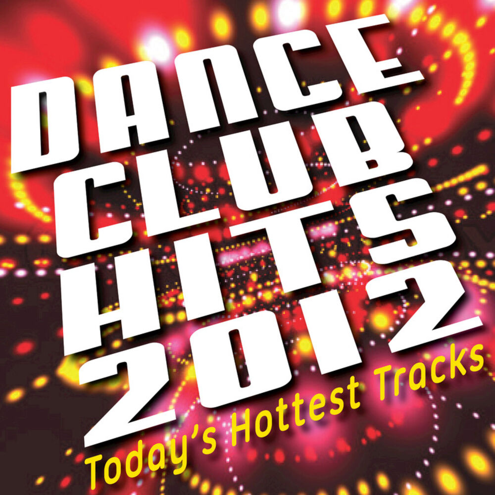 Picture of Dance Club Hits 2012 - Today's Hottest Tracks