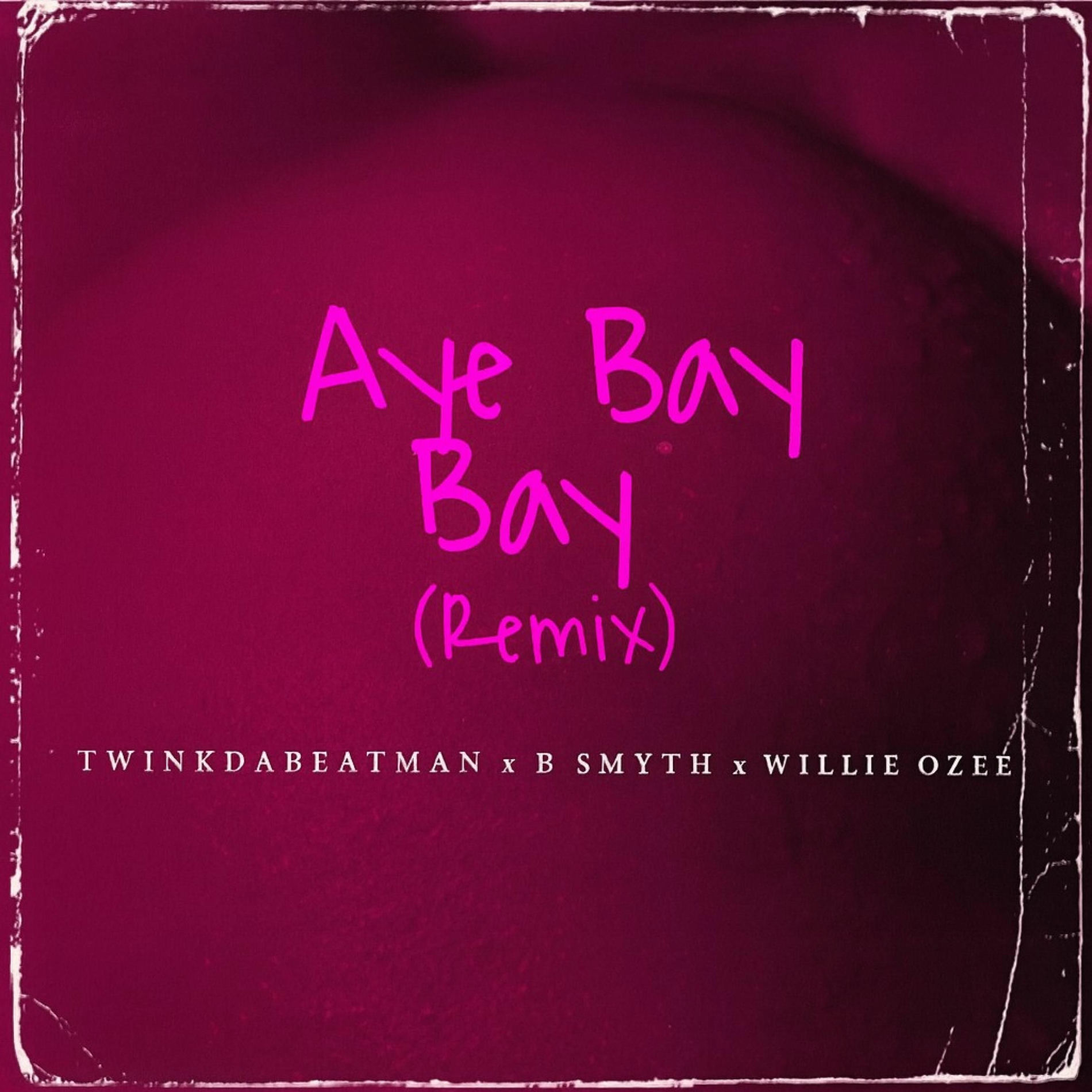 Album cover of Aye BayBay (feat. Twinkdabeatman, Willie Ozee & B. Smyth) [Remix]