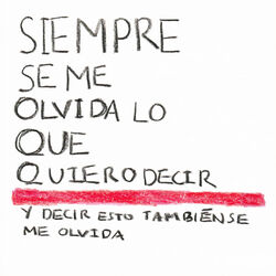 Cover of Siempre Se Me Olvida Lo Que Quiero Decir (Decir Esto También Se Me Olvida)