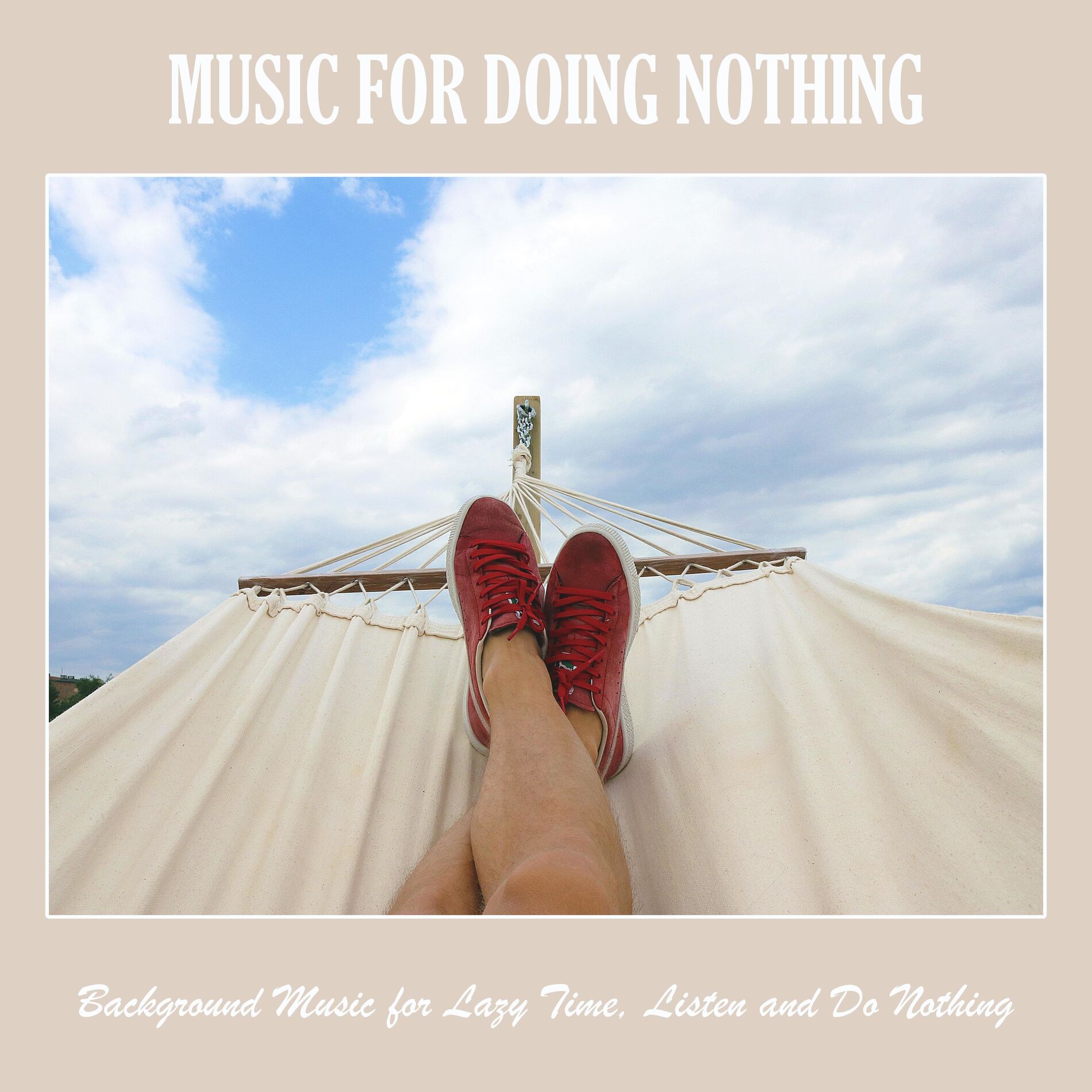 Album cover of Music for Doing Nothing: Background Music for Lazy Time, Listen and do Nothing