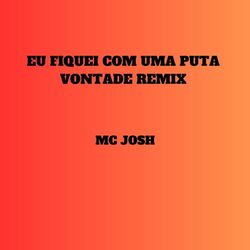 Cover of Eu Fiquei Com uma Puta Vontade (Remix)