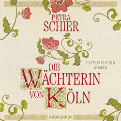 Die Wächterin von Köln (Historischer Roman | Von Erfolgsautorin Petra Schier I Einzigartiger Einblick in die Unterwelt der 