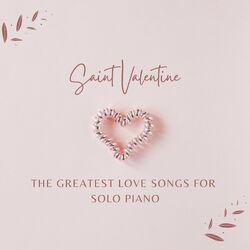 Cover of Saint Valentine: The Greatest Love Songs for Solo Piano