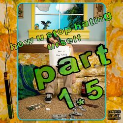 Cover of how u stop hating urself (pt 1.5)