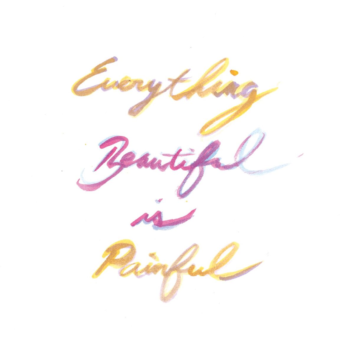 Album cover of Everything Beautiful Is Painful
