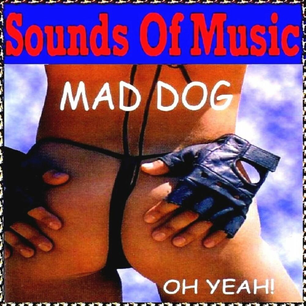 Picture of Sounds of Music Presents Mad Dog : Oh Yeah!