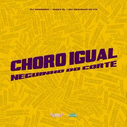 Cover of Choro Igual Neguinho do Corte