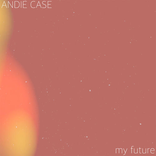 My Future - Acoustic by Andie Case - 105 BPM