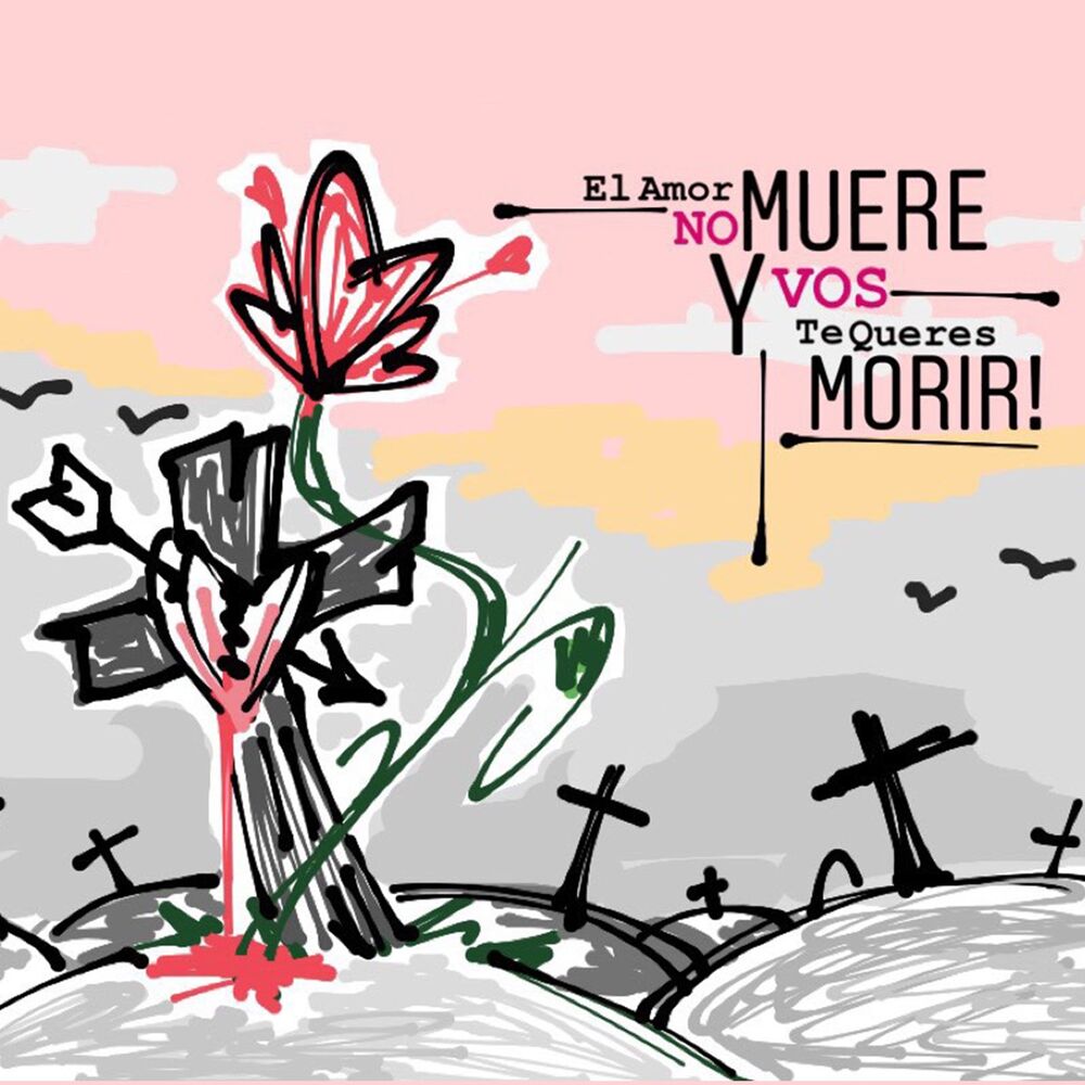 Picture of El Amor No Muere Y Vos Te Queres Morir!