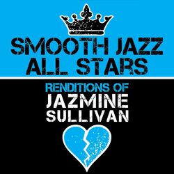 Cover of Smooth Jazz All Stars Renditions of Jazmine Sullivan