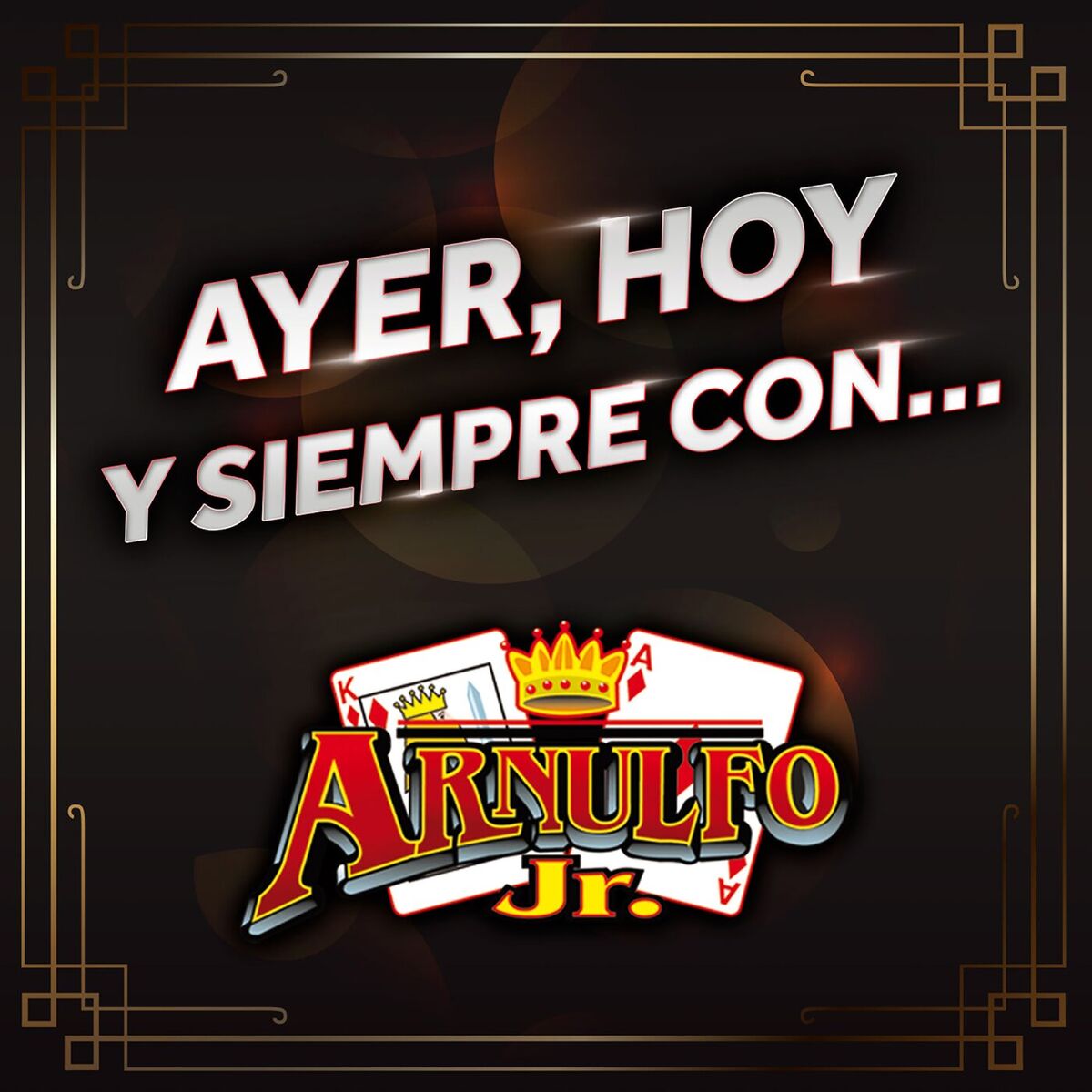 Album cover of Ayer, Hoy Y Siempre Con... Arnulfo Jr. Rey y As