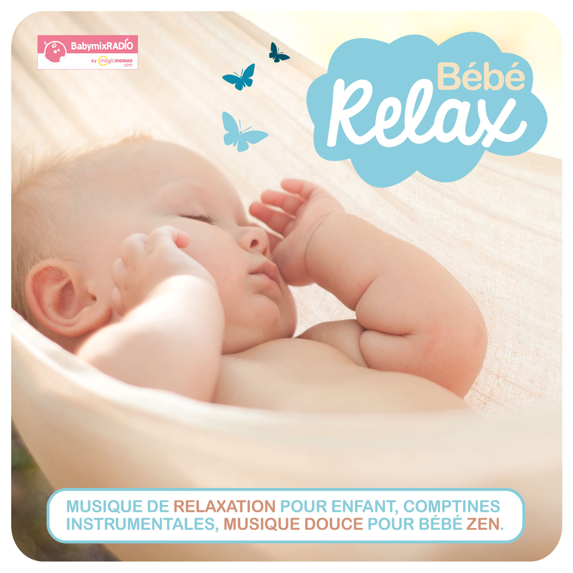 Album cover of Bébé Relax (Musique de relaxation pour enfant, comptines instrumentales, musique douce pour bébé zen avec Babymixradio by Magicmam