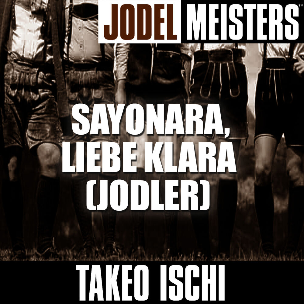 Picture of Jodelmeisters: Sayonara, liebe Klara (jodler)