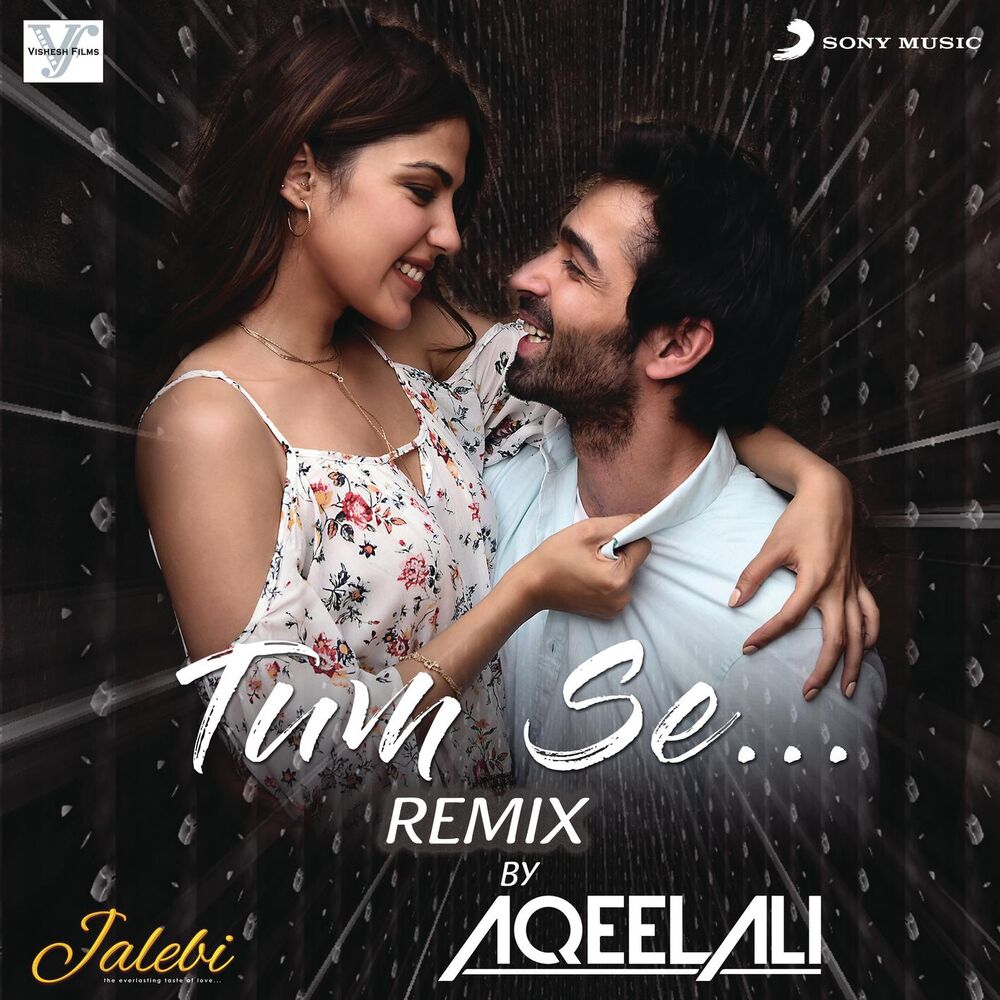 Picture of Tum Se (Remix By Aqeel Ali From "Jalebi")