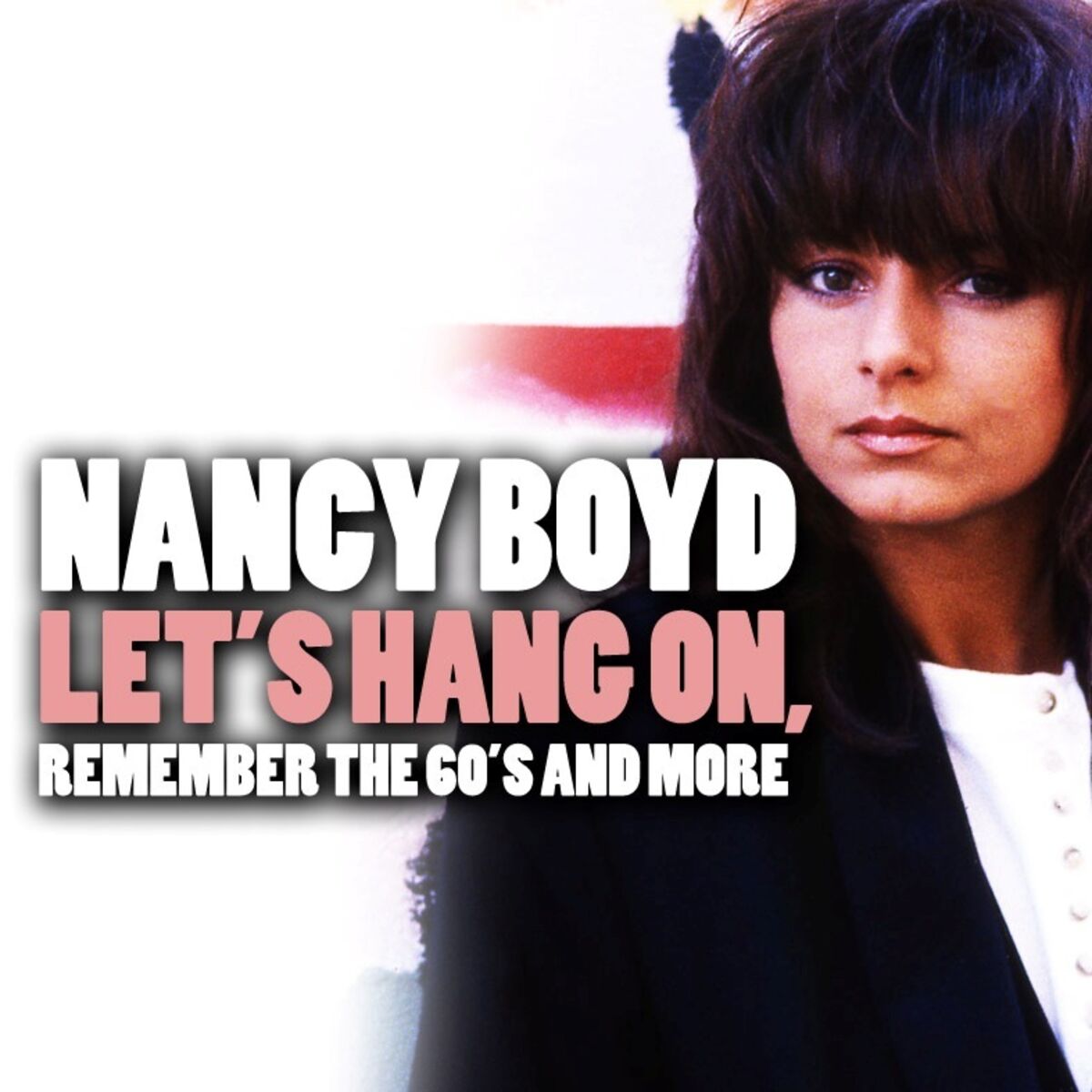 Album cover of Nancy Boyd; Let's Hang On, Remember The 60's (And More)