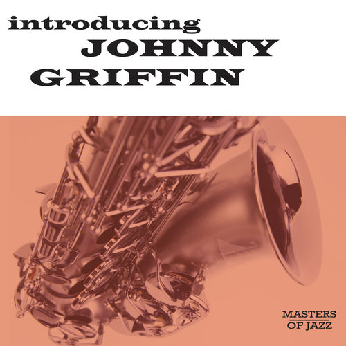 Johnny Griffin - Introducing Johnny Griffin | Deezer